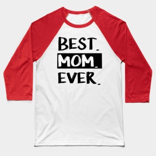 Best Mom Ever Baseball T-Shirt